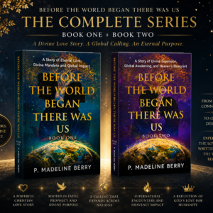 Before the World Began There Was Us Book Bundle featuring Book One and Book Two by P. Madeline Berry - Christian romance series with divine love and global purpose themes